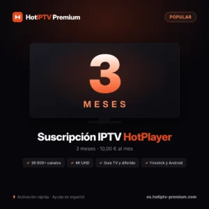 Suscripción IPTV HotPlayer 3 meses — 10,00 € al mes, 36 000+ canales en 4K UHD